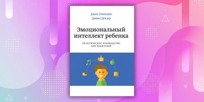 Könyvek a kapcsolat: „Az érzelmi intelligencia, a gyermek,” John Gottman