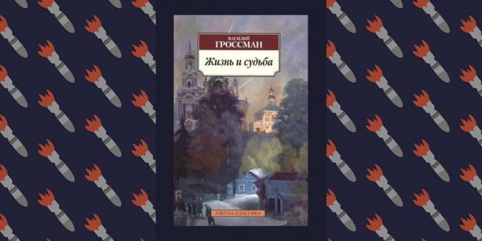 A legjobb könyvek a Nagy Honvédő Háború „Élet és sors” Vaszilij Grossman