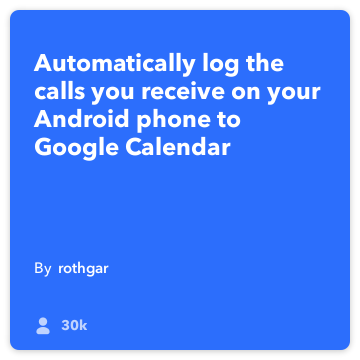 IFTTT Recept: Belépés én fogadott hívások Google Calendar összeköt Android telefon-call to google-naptár