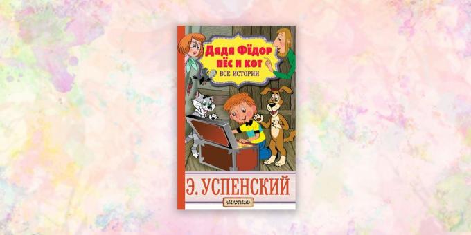 gyermekkönyvek, „Uncle Fjodor, kutya és macska. Minden történet, „Eduard Uszpenszkij