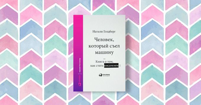 „Az ember, aki megette a gép. A könyv arról szól, hogyan kell írni is „Natalie Goldberg