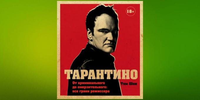 Olvasd januárban „Tarantino. A bűnügyi és undorító: minden oldalról a rendező, „Tom Sean