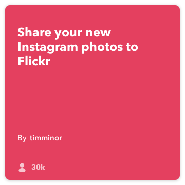 IFTTT Recept: Feltöltés új Instagram fotók a Flickr csatlakozik Instagram a flickr