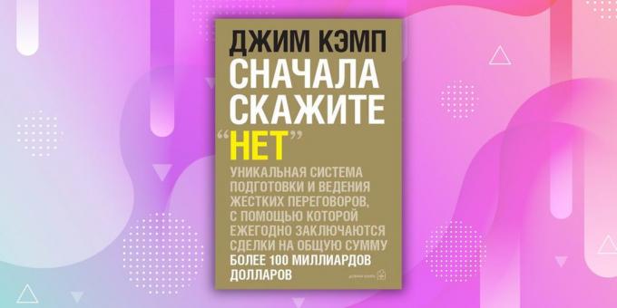 Könyvek a kapcsolat: „Kérem, mondják, hogy” nincs ". Titkok a szakmai tárgyaló, „Jim Camp