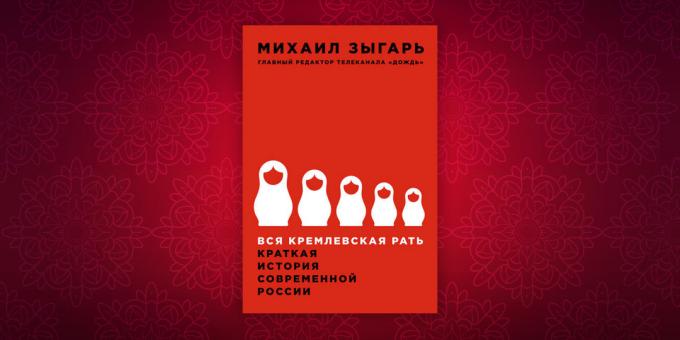 Történelem könyvek: „Minden a Kreml emberei. Egy rövid története a mai Oroszország, „Mihail Zygar