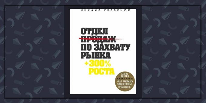 Könyvek a business: „Az értékesítési csapat piac capture” Mikhail Grebenyuk