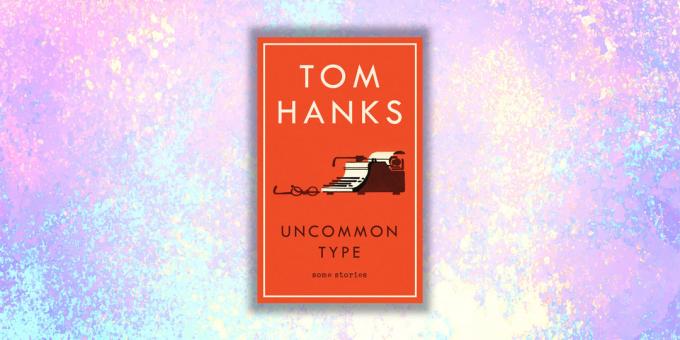 Új könyvek: „Egy egyedi példány. Történetek erről, és hogy”Tom Hanks