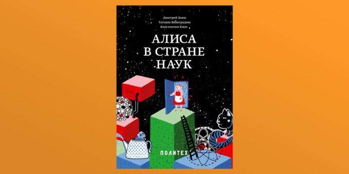 "Alice kalandjai a tudományban", Dmitry Bayuk, Tatiana Vinogradova és Konstantin Knop