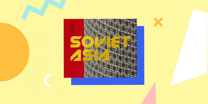 Szovjet építészet: «szovjet Ázsia: szovjet modernista építészet Közép-Ázsia» Roberto Conte és Stefano Perego