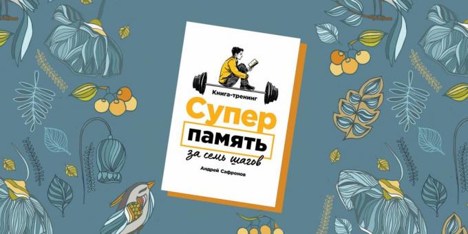 Fejlesztése memória: könyv képzés Andrei Safonov „supermemory hét lépésben”