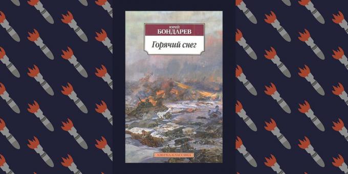 A legjobb könyvek a Nagy Honvédő Háború „Hot Snow”, Jurij Bondarev